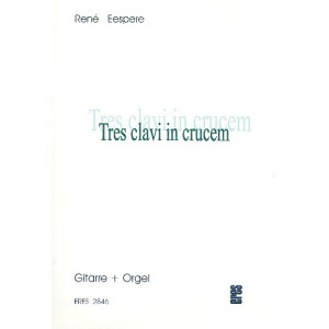 Tres clavi in crucem f&uuml;r Gitarre und Orgel